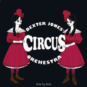 Dexter Jones Circus Orchestra - Side By Side ryhmässä CD @ Bengans Skivbutik AB (1868408)