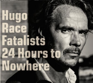 Hugo Race Fatalists - 24 Hours To Nowhere (Inkl.Cd) ryhmässä VINYYLI @ Bengans Skivbutik AB (1871728)