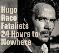 Hugo Race Fatalists - 24 Hours To Nowhere ryhmässä ME SUOSITTELEMME / Joululahjavinkki: CD @ Bengans Skivbutik AB (1871729)