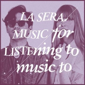 La Sera - Music For Listening To Music T ryhmässä VINYYLI @ Bengans Skivbutik AB (1872526)