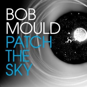 Bob Mould - Patch The Sky ryhmässä ME SUOSITTELEMME / Joululahjavinkki: Vinyyli @ Bengans Skivbutik AB (1874090)