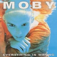 Moby - Everything Is Wrong ryhmässä Minishops / Moby @ Bengans Skivbutik AB (1874298)