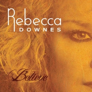 Downes Rebecca - Believe ryhmässä CD @ Bengans Skivbutik AB (1874313)