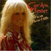 Hester Carolyn - From These Hills ryhmässä CD @ Bengans Skivbutik AB (1876383)