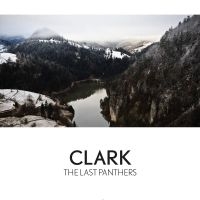 Clark - Last Panthers ryhmässä CD @ Bengans Skivbutik AB (1876519)