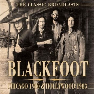 Blackfoot - Chicago 1980 & Hollywood 1983 (Broa ryhmässä CD @ Bengans Skivbutik AB (1879406)