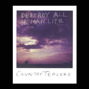 Country Teasers - Destroy All Human Life ryhmässä VINYYLI @ Bengans Skivbutik AB (1883759)