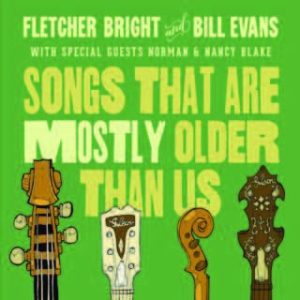 Evans Bill & Fletcher Bright - Songs That Are Mostly Older Than Us ryhmässä CD @ Bengans Skivbutik AB (1883857)