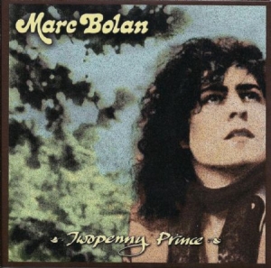 Bolan Marc & T.Rex - Twopenny Prince ryhmässä CD @ Bengans Skivbutik AB (1883908)