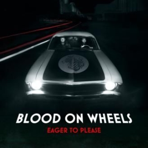 Blood On Wheels - Eager To Please ryhmässä VINYYLI @ Bengans Skivbutik AB (1883966)