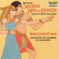 Lausanne Chmbr Orc/Lopez-Cobos - Respighi: Ancient Airs & Dance ryhmässä CD @ Bengans Skivbutik AB (1901931)