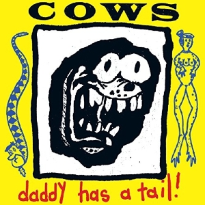 Cows - Daddy Has A Tail ryhmässä CD @ Bengans Skivbutik AB (1907106)