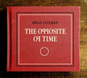 Cullman Brian - Opposite Of Time ryhmässä CD @ Bengans Skivbutik AB (1908224)