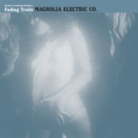 Magnolia Electric Co. - Fading Trails ryhmässä VINYYLI @ Bengans Skivbutik AB (1909230)