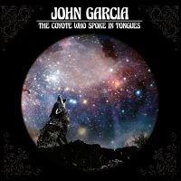 Garcia John - Coyote Who Spoke In Toungues - Digi ryhmässä CD @ Bengans Skivbutik AB (1909809)