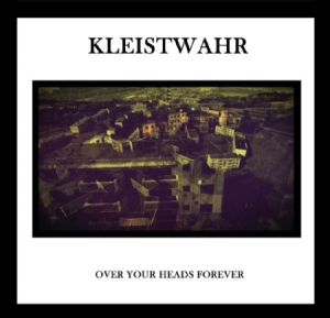 Kleistwahr - Over Your Heads Forever ryhmässä CD @ Bengans Skivbutik AB (1909977)