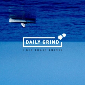 Daily Grind - I Did Those Things ryhmässä CD @ Bengans Skivbutik AB (1912515)