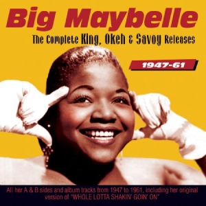 Big Maybelle - Complete King, Okeh & Savoy 47-61 ryhmässä CD @ Bengans Skivbutik AB (1912530)