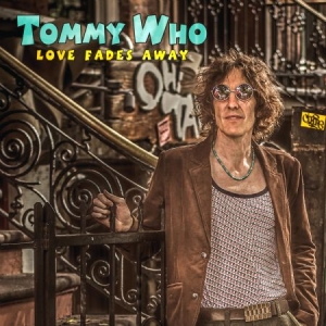 Tommy Who - Love Fades Away ryhmässä CD @ Bengans Skivbutik AB (1912563)