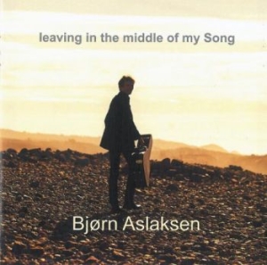 Aslaksen Björn - Leaving In The Middle Of My Song ryhmässä CD @ Bengans Skivbutik AB (1913967)