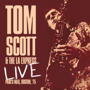 Scott Tom & L.A. Express - Live - Paul's Mall Boston 1975 ryhmässä CD @ Bengans Skivbutik AB (1916405)