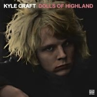 Kyle Craft - Dolls Of Highland ryhmässä ME SUOSITTELEMME / Joululahjavinkki: Vinyyli @ Bengans Skivbutik AB (1921159)