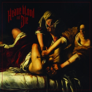 Heave Blood And Die - Heave Blood & Die ryhmässä ME SUOSITTELEMME / Joululahjavinkki: Vinyyli @ Bengans Skivbutik AB (1921729)