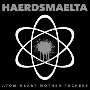 Haerdsmaelta - Atom Heart Mother Fuckers ryhmässä VINYYLI @ Bengans Skivbutik AB (1922338)