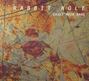 Casey Moir Band - Rabbit Hole ryhmässä CD @ Bengans Skivbutik AB (1924067)