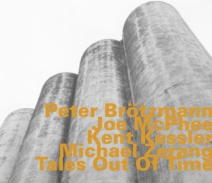 Brötzmann / Kessler / Mcphee / Zera - Tales Out Of Time ryhmässä CD @ Bengans Skivbutik AB (1927359)