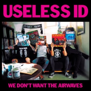 Useless Id - We Don't Want To Airwaves ryhmässä VINYYLI @ Bengans Skivbutik AB (1931750)