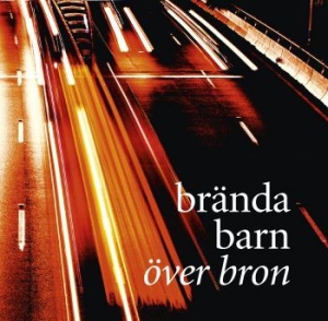 Brända Barn - Över Bron ryhmässä CD @ Bengans Skivbutik AB (1941483)