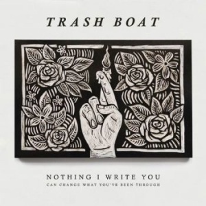 Trash Boat - Nothing I Write You Can Change What ryhmässä CD @ Bengans Skivbutik AB (1943590)