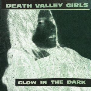 Death Valley Girls - Glow In The Dark ryhmässä CD @ Bengans Skivbutik AB (1946747)