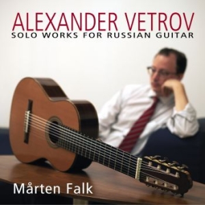 Vetrov Alexander - Solo Works For Russian Guitar ryhmässä CD @ Bengans Skivbutik AB (1949661)