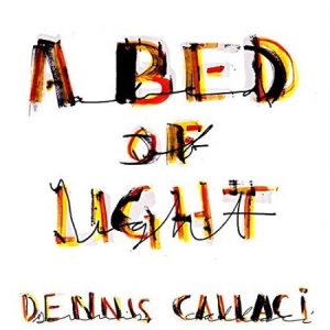 Callaci Dennis - A Bed Of Light ryhmässä CD @ Bengans Skivbutik AB (1951440)