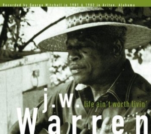 Warren J.W. - Life Ain't Worth Livin' ryhmässä ME SUOSITTELEMME / Joululahjavinkki: Vinyyli @ Bengans Skivbutik AB (1951507)