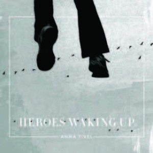 Tivel Anna - Heroes Waking Up ryhmässä CD @ Bengans Skivbutik AB (1951510)