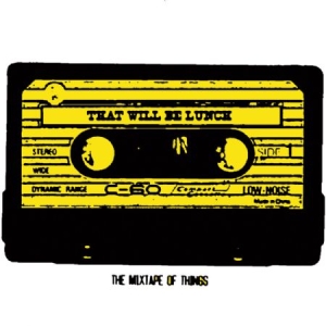 That Will Be Lunch - Mixtape Of Things ryhmässä CD @ Bengans Skivbutik AB (1954242)