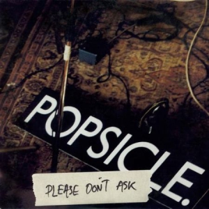 Popsicle - Please Don't Ask ryhmässä CD @ Bengans Skivbutik AB (1962003)