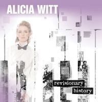 Witt Alicia - Revisionary History ryhmässä CD @ Bengans Skivbutik AB (1968539)