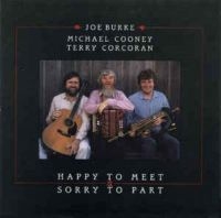 Burke Joe / Michael Cooney / Terry - Happy To Meet & Sorry To Part ryhmässä CD @ Bengans Skivbutik AB (1968588)