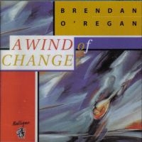 O'regan Brendan - A Wind Of Change ryhmässä CD @ Bengans Skivbutik AB (1968740)