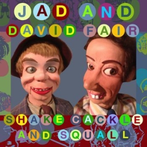 Jad And David Fair - Shake, Cackle And Squall ryhmässä VINYYLI @ Bengans Skivbutik AB (1976450)