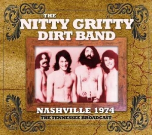 Nitty Gritty Dirt Band - Nashville 1974 (Live Fm Broadcast) ryhmässä ME SUOSITTELEMME / Joululahjavinkki: CD @ Bengans Skivbutik AB (1983238)