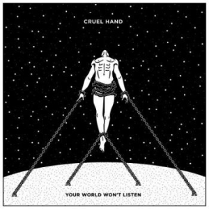 Cruel Hand - Your World Won't Listen ryhmässä ME SUOSITTELEMME / Joululahjavinkki: CD @ Bengans Skivbutik AB (1994798)