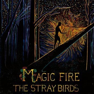 Stray Birds - Magic Fire ryhmässä ME SUOSITTELEMME / Klassiska lablar / YepRoc / CD @ Bengans Skivbutik AB (2003805)