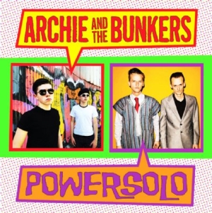 Archie & The Bunkers/Powersolo - Split Single ryhmässä VINYYLI @ Bengans Skivbutik AB (2005105)