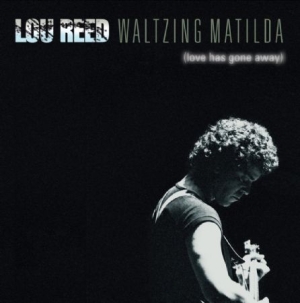 Reed Lou - Waltzing Matilda (Love Has Gone) ryhmässä Minishops / Lou Reed @ Bengans Skivbutik AB (2005113)