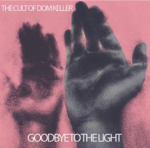 Cult Of Dom Keller - Goodbye To The Light ryhmässä CD @ Bengans Skivbutik AB (2005115)